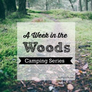 A Week in the Woods: Camping Series