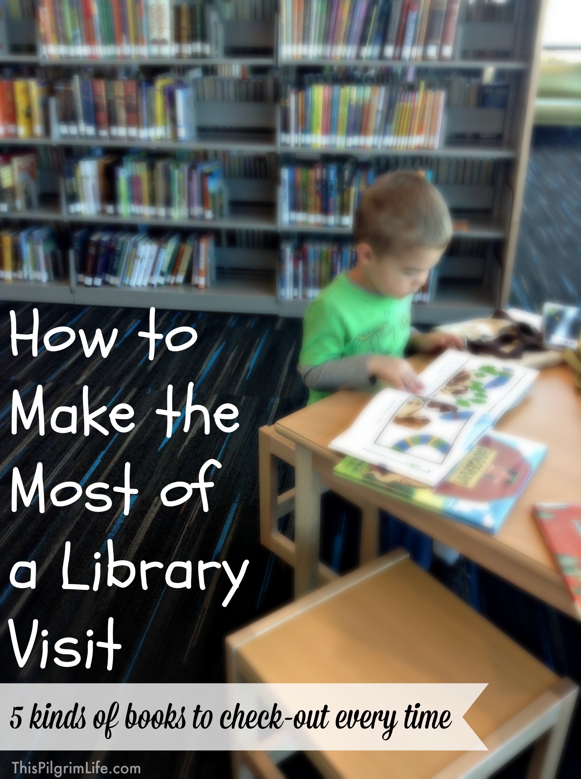 How to Make the Most of a Library Visit: 5 Kinds of Books to Check Out Every Time