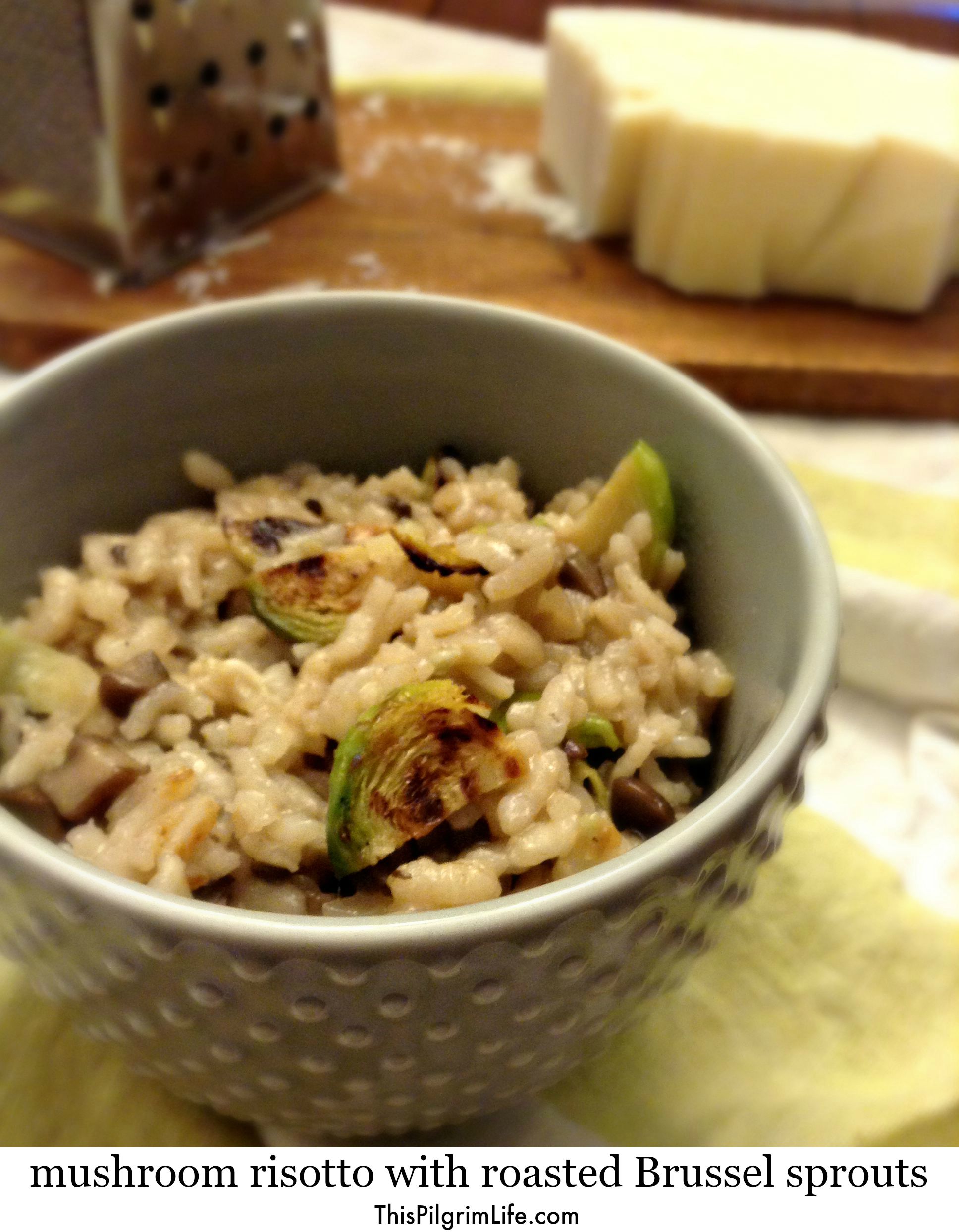 A bowl of creamy mushroom risotto with roasted Brussel sprouts mixed in-- easy, inexpensive, and ready in about thirty minutes. COMFORT FOOD! 
