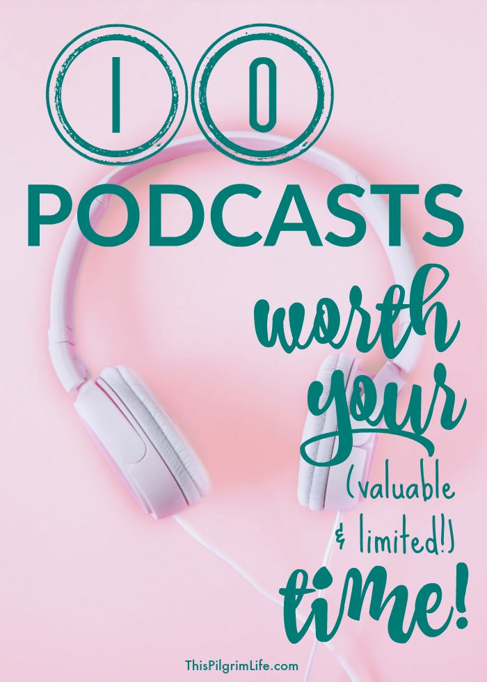 Podcasts are a great way to balance all the things you need to do in a day, with a desire for more encouragement, wisdom, humor, practical advice, relevant information, and so much more! Keep reading for a list of ten podcasts worth your (valuable & limited) time! 