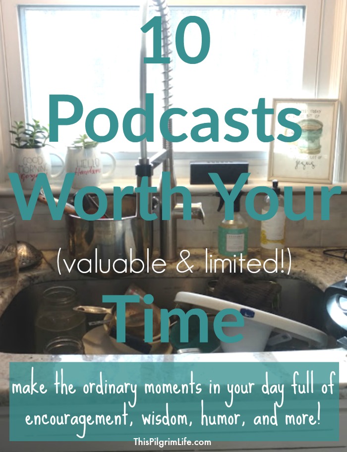 Podcasts are a great way to balance all the things you need to do in a day, with a desire for more encouragement, wisdom, humor, practical advice, relevant information, and so much more! Keep reading for a list of ten podcasts worth your (valuable & limited) time! 